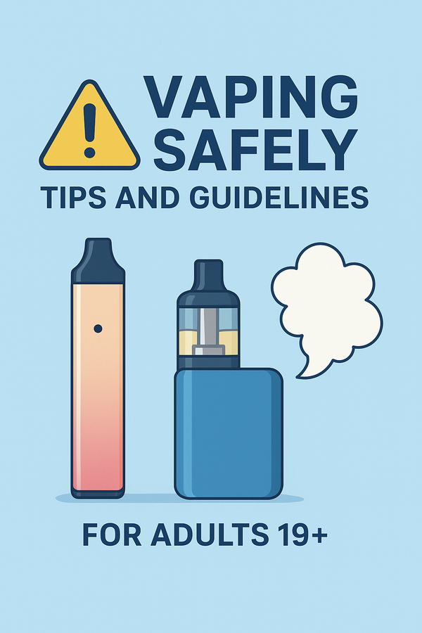 Vaping Safely: Tips and Guidelines for Adults 19+